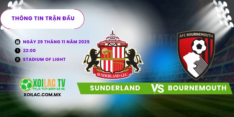 Thông tin trận đấu Sunderland vs Bournemouth